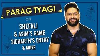 Parag Tyagi On Asim & Shefali’s Fights | Sidharth’s Entry, Shehnaz’s Mimicry & More  thumbnail