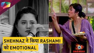 SHEHNAZ ने किया Rashami को Emotional | Rashami का रोना | Bigg Boss १3 Update