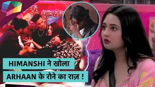 Himanshi ने खोला Arhaan के रोने का राज़! | Rashami ने नहीं दिया साथ? | Bigg Boss 13 Update