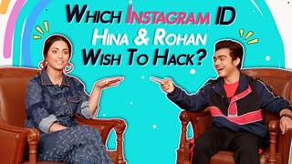 Hina Khan & Rohan Shah Reveal Which Insta ID They Want To Hack? | Hacked Hina & Rohan Interview