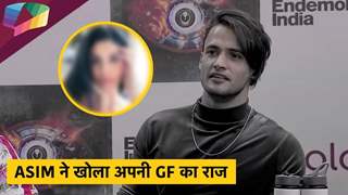 Asim ने बताया अपनी Girlfriend के बारे में | Bigg Boss 13 Update