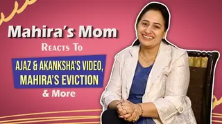 Mahira’s Mom On Ajaz & Akanksha’s Video, Mahira’s Eviction Rumours & More  Thumbnail