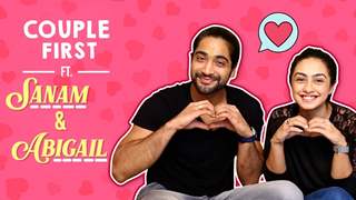 Abigail and Sanam share their first kiss, first impression and much more| Valentine's Special