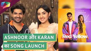 Ashnoor और Karan का song launch | Siddharth ने दो बधाई | Red-Yellow Suit