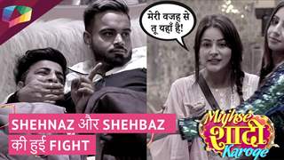 Shehnaz और Shehbaz की हुई Ugly Fight | Shehnaz हुई Emotional | Mujhse Shaadi Karoge Updates