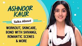 Ashnoor Kaur Talks About Workout, Skincare, Bond with Shivangi, Romantic Scenes & More thumbnail