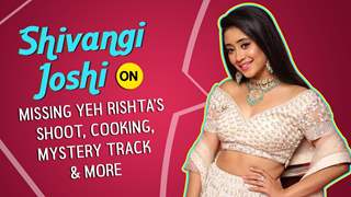 Shivangi Joshi On Missing Yeh Rishta’s Shoot, Cooking, Mystery Track & More