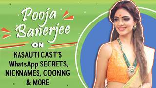 Pooja Banerjee On Kasauti Cast’s WhatsApp Secrets, Nicknames, Cooking & more