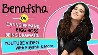 Benafsha On Dating Priyank, Bigg Boss Being Dramatic, Youtube Video With Priyank & More thumbnail
