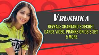 Vrushika Mehta Reveals Shantanu’s Secret, Dance Video, Pranks On D3’s Set & more thumbnail