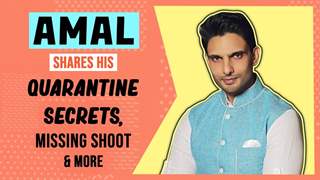 Amal Sehrawat Shares His Quarantine Secrets, Missing Shoot & More | IF Exclusive