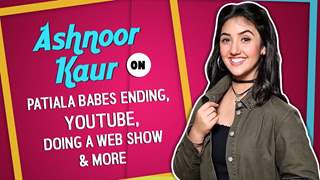 Ashnoor Kaur On Patiala Babes Ending, Not Having Friends As A Child, Doing A Web Show & More