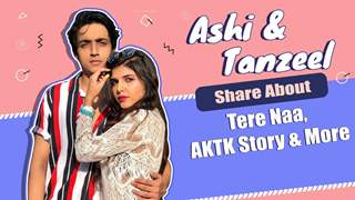 Ashi Khanna & Tanzeel Khan Share About Tere Naa, AKTK Story & More
