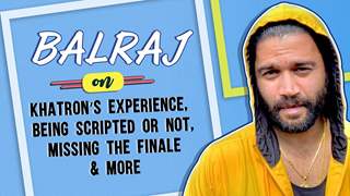 Balraj On Khatron’s Experience, Being Scripted or Not, Missing The Finale & More