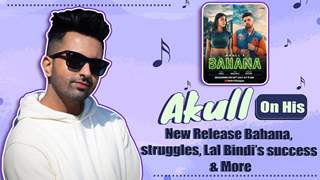 Akull On His New Release Bahana, struggles, Lal Bindi’s success & More Thumbnail