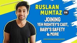 Ruslaan Mumtaz On Joining Yeh Rishtey’s Cast, Baby’s Safety & More