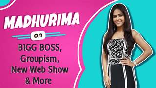 Madhurima Tuli On Bigg Boss, Groupism, New Web Show & More | Exclusive
