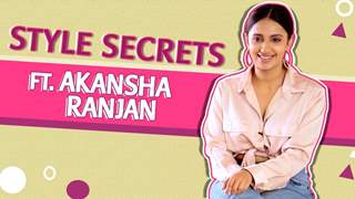 Akansha Ranjan Spills Her Style Secrets | India Forums