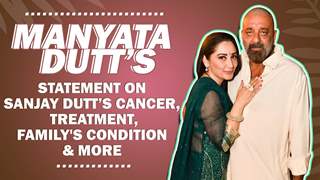 Manyata Dutt’s Statement On Sanjay Dutt’s Cancer, Treatment, Family's Condition & More Sanjay Dutt