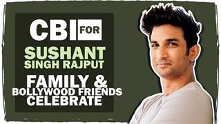 CBI For Sushant Singh Rajput: Family & Bollywood Friends Celebrate