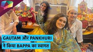 Gautam और Pankhuri ने किया Ganpati Bappa का स्वागत | Ganesh Chaturthi 2020