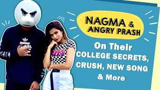 Nagma Mirajkar & Angry Prash On Their College Secrets, Crush, New Song & More