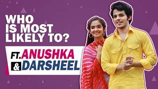  Who Is Most Likely To? ft. Anushka Sen & Darsheel Safary