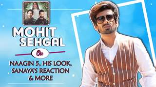 Mohit Sehgal On Naagin 5, His Look, Sanaya’s Reaction & More
