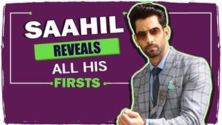 Saahil Uppal Shares All His Firsts | Audition, Rejection, Crush & More 