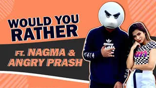 Would You Rather Ft. Nagma Mirajkar And Angry Prash | Fun Secrets Revealed Thumbnail
