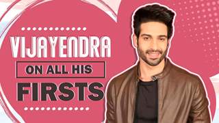 Vijayendra Kumeria Reveals All About His Firsts | Audition, Rejection & More