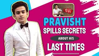 Pravisht Mishra Spills Secrets About His Last Times | Barrister Babu