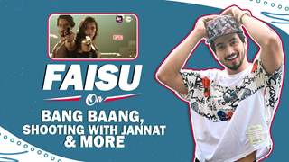 Faisu Shares About Bang Baang, Shooting For Taweez With Jannat & More