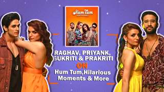 Raghav, Priyank, Sukriti & Prakriti’s Fun Interview | Hum Tum, Shooting BTS & More