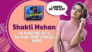 Shakti Mohan On Jumping Off A Cliff, Video With Salman & More