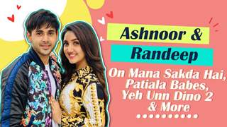 Ashnoor Kaur & Randeep Rai On Mana Sakda Hai, Patiala Babes, Yeh Unn Dino 2 & More