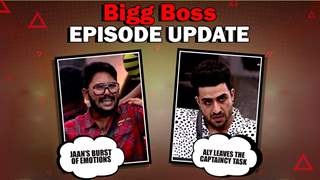 Bigg Boss 14’s Episode Update | Jaan’s Burst of emotions | Aly Leaves Captaincy task?