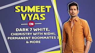 Sumeet Vyas On Dark 7 White, Permanent Roommates 3, Fatherhood & More