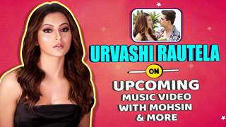 Urvashi Rautela On Her Upcoming Music Video With Mohsin Khan & More