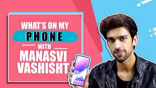 What’s On My Phone Ft. Manasvi Vashisht | Phone Secrets Out | Ishq Main Marjawaan