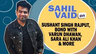 Sahil Vaid On Sushant Singh Rajput, Bond With Varun Dhawan, Sara Ali Khan & More