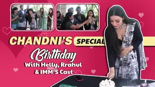 Chandni’s Special Birthday With Helly, Rrahul & IMM’S Cast | Exclusive Thumbnail