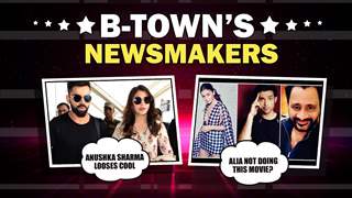 B-Town’s Newsmakers | Anushka Looses Cool, Who Got Married? | Alia’s Lack Of Dates