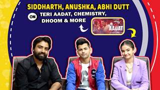 Siddharth, Anushka & Abhi Dutt On Teri Aadat, Chemistry, Dhoom & More 