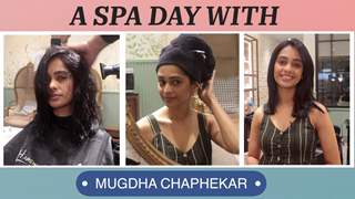 Spa Day With Mugdha Chaphekar | Kumkum Bhagya