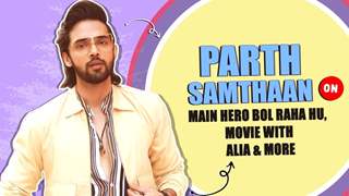 Parth Samthaan On Main Hero Bol Raha Hoon thumbnail