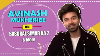 Avinash Mukherjee On Sasural Simar Ka 2, Shooting With Dipika & More Thumbnail