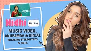 Nidhi Shah On Her Music Video, Breaking Stereotypes, Anupamaa & More