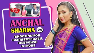 Anchal Sharma On Shooting For Barrister Babu & The Response | India Forums Thumbnail