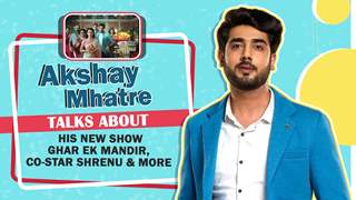 Akshay Mhatre Talks About His New Show Ghar Ek Mandir, Co-Star Shrenu & More | Exclusive